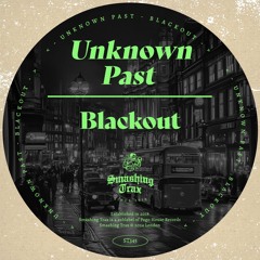 UNKNOWN PAST - Blackout [ST346] Smashing Trax