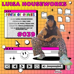 House of Others #039 | LUISA HOUSEWORKS | A Non-Binary Ray Of Sunshine Mix