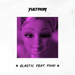 Yultron - Elastic (feat. FRND)