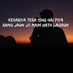 kesariya tera ishq hai slowed and reverb