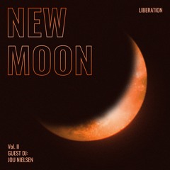 New Moon Liberation Vol.II Guest DJ: Jou Nielsen