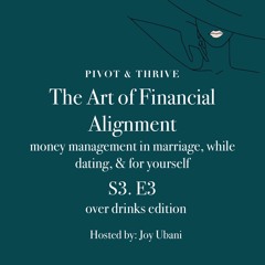 The Art Of Financial Alignment: Money management in marriage, while dating, and while single.