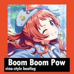 Gakumas - Boom Boom Pow (vina-style bootleg)