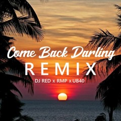 DJ Red x RMP x UB40 - (Come Back Darling Remix)