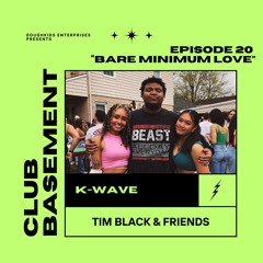 CLUB BASEMENT #20 "BARE MINIMUM LOVE"