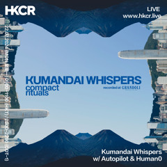 Kumandai Whispers w/ Autopilot & Human0 - 22/07/2024