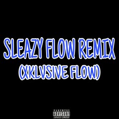 Sleazy Flow Remix (XKLVS1VE FLOW) ( Mixed By XB )