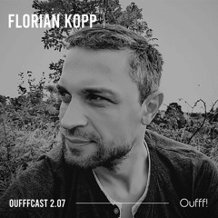 OUFFFCAST 2.07 → Florian Kopp (abartik / Frankfurt, DE)