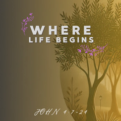Where Life Begins (Pastor Jacob)