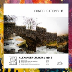 PREMIERE: Alexander Church & juSt b — Games People Play (Original Mix) [Configurations Of Self]