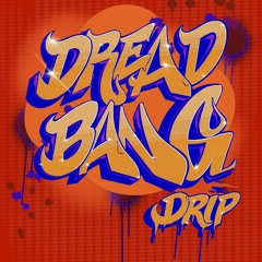 Dread Bang ft. DJ Necterr - Drip
