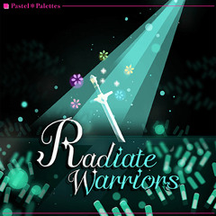 Radiate Warriors - Pastel Palettes / PasuPare (Bandori)