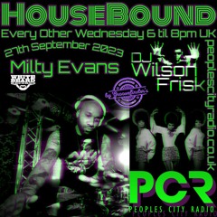 houseBound - 27th September 2023 .. Ft. Milty Evans