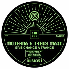 Moderna Y Theus Mago - Give Chance A Trance(Original Mix)