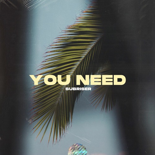 You Need