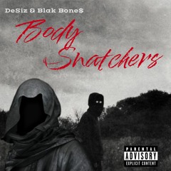 Body Snatchers (ft Blak Bone$)