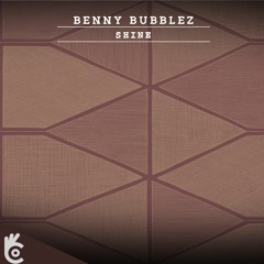 Benny Bubblez - Shine [OUT NOW!]