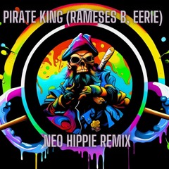 Pirate King - Neo Hippie Remix (Original By Rameses B and eerie) - !FREE DOWNLOAD!