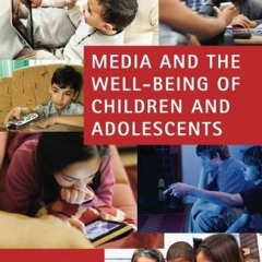 [GET] KINDLE 💚 Media and the Well-Being of Children and Adolescents by  Amy B. Jorda