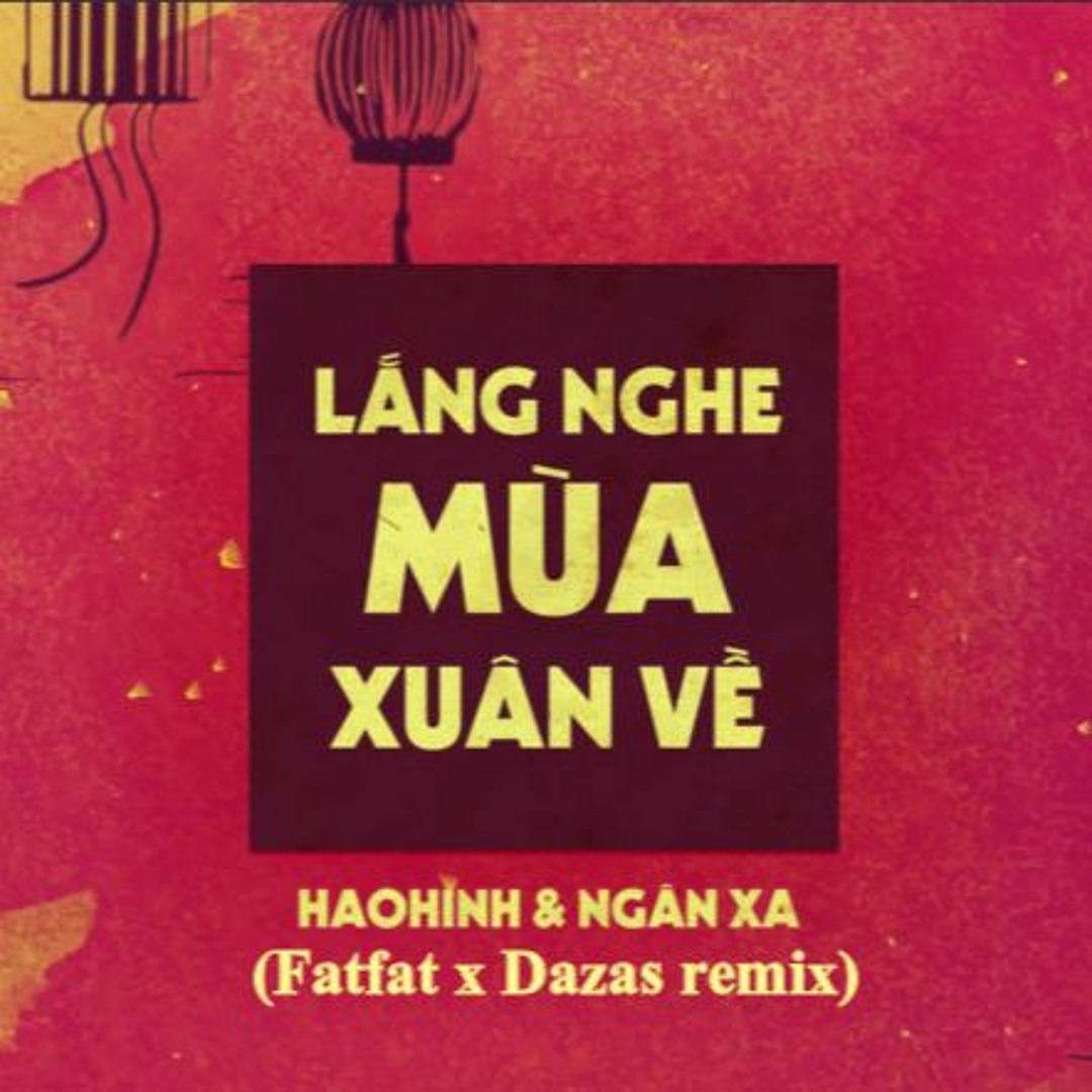 Stream HaoHinh&NganXa - Lắng nghe mùa xuân về(Fatfat X Dazas Remix) by ...