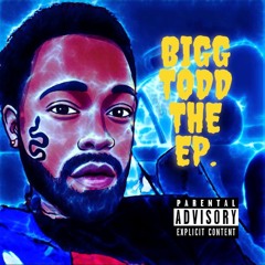 Bigg Todd The Ep. Mixtape (RE-DROP).
