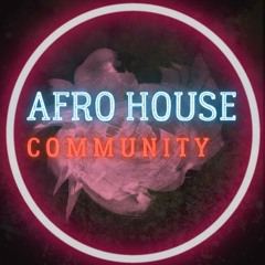 Afro House Community | Set #1