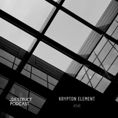 _Destruct Podcast #046 - Krypton Element