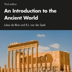 Read EBOOK 💔 An Introduction to the Ancient World by  Lukas de Blois &  R.J. van der