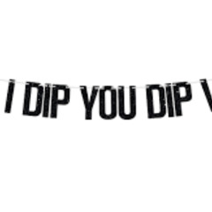 when i dip