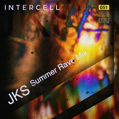 Intercell.051 - JKS [Summer Rave Mix]