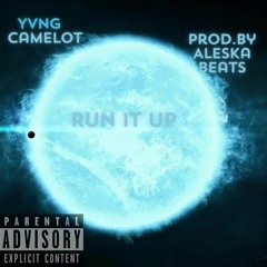 Run it up- Yvng Camelot prod.by aleskabeats