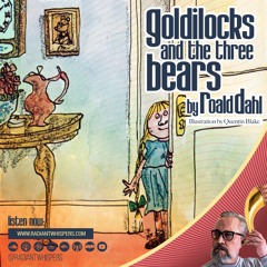 Goldilocks and the three bears, by Roald Dahl