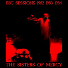 The Sisters of Mercy — BBC Sessions 1982 1983 1984