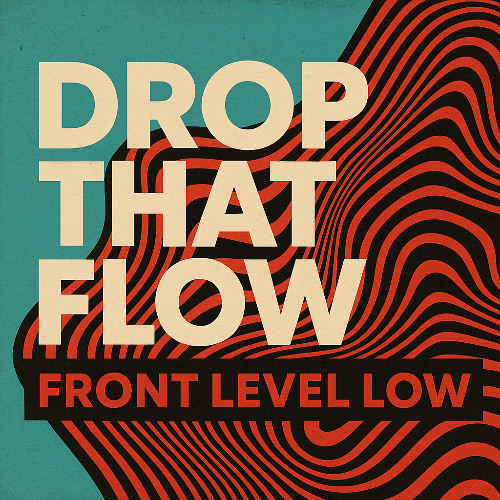 Drop That Flow Front Level Low