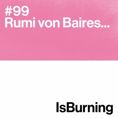 Rumi von Baires... IsBurning #99