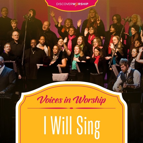 Stream Discover Worship | Listen to Voices in Worship: I Will Sing ...