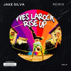 Rise Up - Yves Larock (Jake Silva Remix)