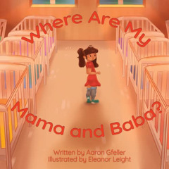 GET KINDLE 🖋️ Where Are My Mama and Baba? by  Aaron Gfeller &  Eleanor Leight [EPUB