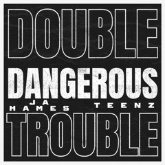 Dangerous ft Teenz