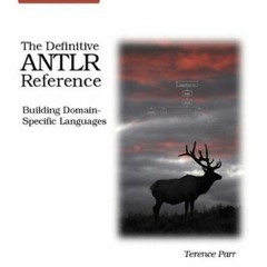 [DOWNLOAD] EBOOK 📤 The Definitive ANTLR Reference: Building Domain-Specific Language