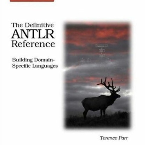 free PDF 🖊️ The Definitive ANTLR Reference: Building Domain-Specific Languages (Prag