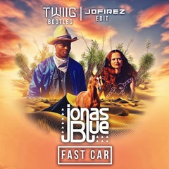 Jonas Blue Feat. Dakota - Fast Car (TWIIG Bootleg JOFIREZ EDIT)