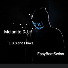 Melanite DJ - E.B.S and Flows ( Dedicated to Easy Beats Swiss)