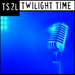 Twilight time (in the style of The Platters)