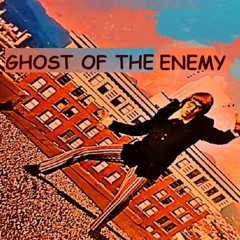 Ghost of The Enemy (https://on.soundcloud.com/26CpT)