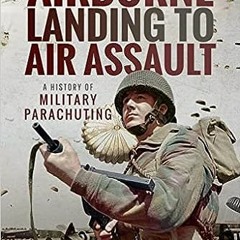 14+ Airborne Landing to Air Assault: A History of Military Parachuting by Nikolaos Theotokis (A