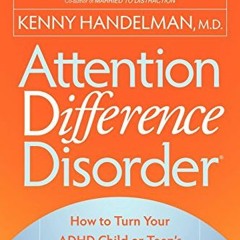 ✔️ Read Attention Difference Disorder: How to Turn Your ADHD Child or Teen's Differences into St