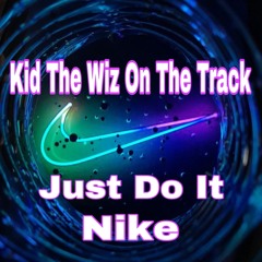 Nike ✔️ (Just Do It) 🔥 Kid The Wiz On The Track ‼️