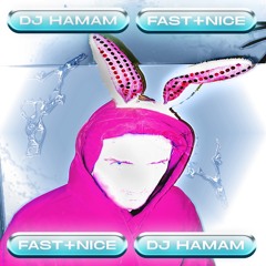 FAST + NICE: DJ Hamam