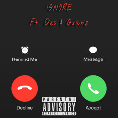 Ignore ft. Des x Gxanz